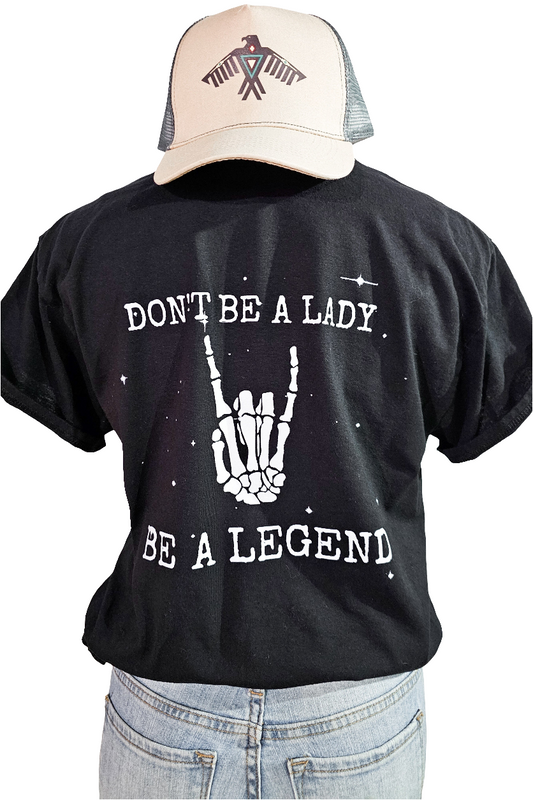 Made To Order|Don't Be A Lady Be A Legend Tee